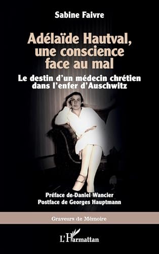 Adélaïde Hautval, une conscience face au mal