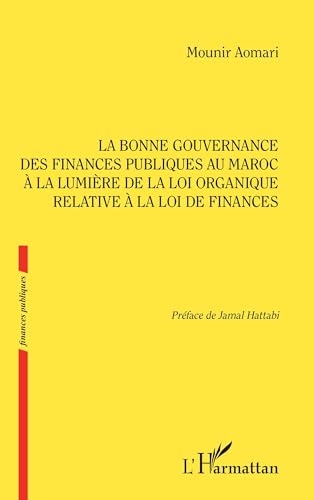 La bonne gouvernance des Finances publiques au Maroc à la lumière de la loi organique relative à la loi de finances