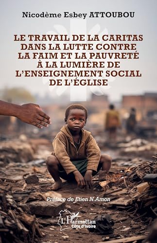 Le travail de la Caritas dans la lutte contre la faim et la pauvreté à la lumière de l'enseignement social de l'Église