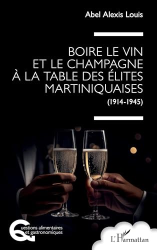 Boire le vin et le champagne à la table des élites martiniquaises