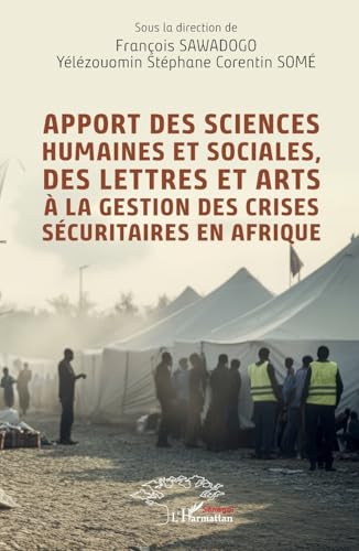 Apport des sciences humaines et sociales, des lettres et arts  à la gestion des crises sécuritaires en Afrique