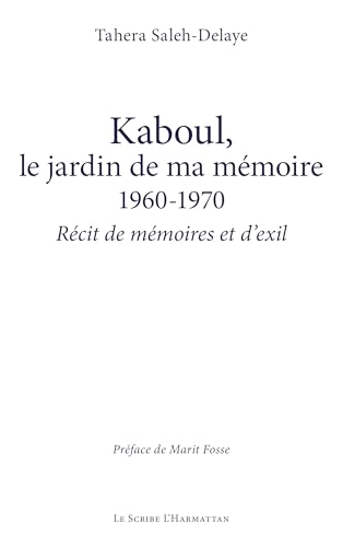Kaboul, le jardin de ma mémoire 1960-1970