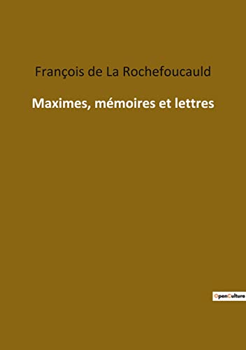 Maximes, mémoires et lettres
