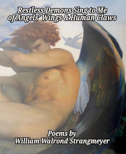 Restless Demons Sing to Me of Angels' Wings and Human Claws