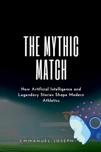 The Mythic Match, How Artificial Intelligence and Legendary Stories Shape Modern Athletics