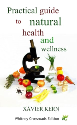 Practical guide to natural health and wellness