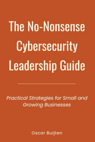 The No-Nonsense Cybersecurity Leadership Guide