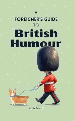 A Foreigner's Guide to British Humour