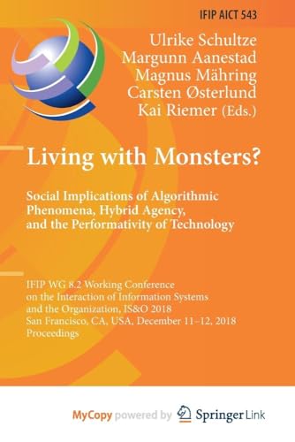 Living with Monsters? Social Implications of Algorithmic Phenomena, Hybrid Agency, and the Performativity of Technology