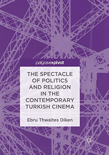 The Spectacle of Politics and Religion in the Contemporary Turkish Cinema