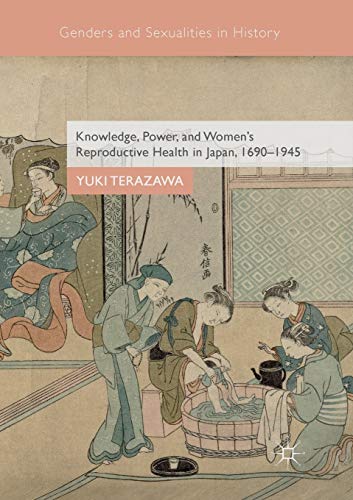 Knowledge, Power, and Women's Reproductive Health in Japan, 1690-1945