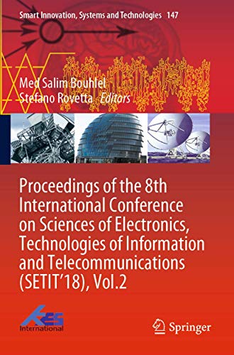 Proceedings of the 8th International Conference on Sciences of Electronics, Technologies of Information and Telecommunications (SETIT'18), Vol.2