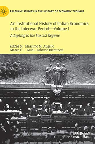 An Institutional History of Italian Economics in the Interwar Period - Volume I