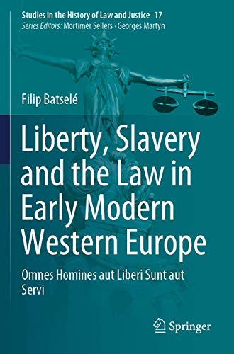 Liberty, Slavery and the Law in Early Modern Western Europe