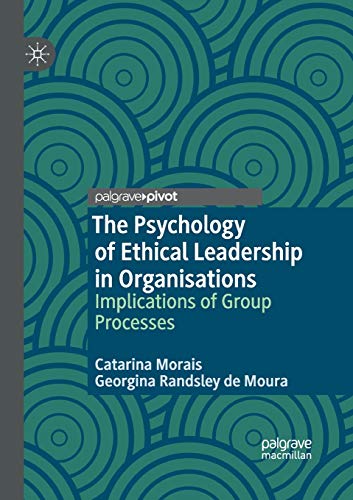 The Psychology of Ethical Leadership in Organisations