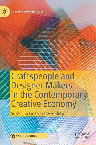 Craftspeople and Designer Makers in the Contemporary Creative Economy