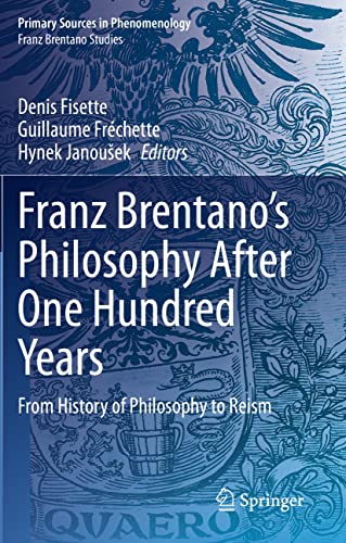 Franz Brentano's Philosophy After One Hundred Years
