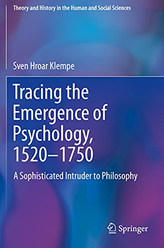Tracing the Emergence of Psychology, 1520-⁠1750