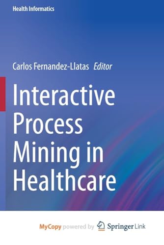 Interactive Process Mining in Healthcare