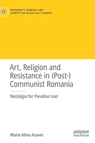 Art, Religion and Resistance in (Post-)Communist Romania