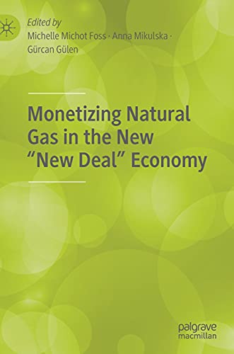 Monetizing Natural Gas in the New 'New Deal' Economy