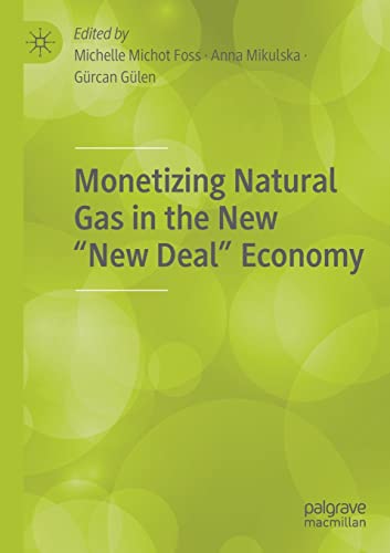 Monetizing Natural Gas in the New 'New Deal' Economy