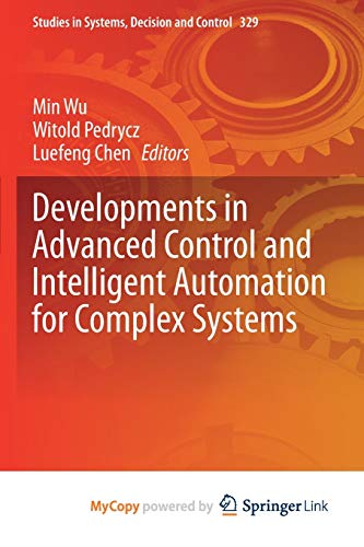 Developments in Advanced Control and Intelligent Automation for Complex Systems
