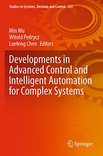 Developments in Advanced Control and Intelligent Automation for Complex Systems