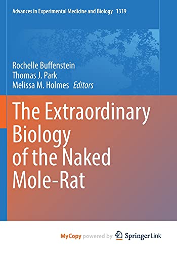 The Extraordinary Biology of the Naked Mole-Rat
