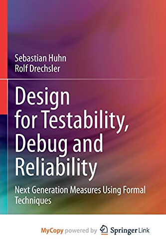 Design for Testability, Debug and Reliability