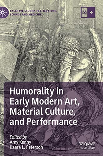 Humorality in Early Modern Art, Material Culture, and Performance