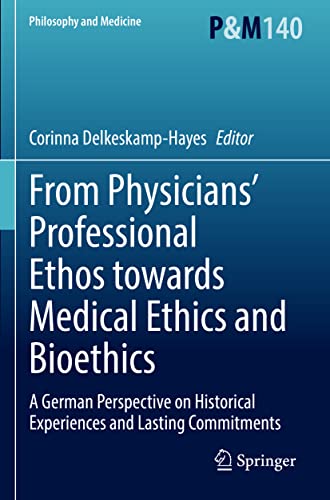 From Physicians' Professional Ethos towards Medical Ethics and Bioethics