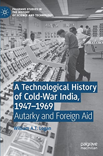 A Technological History of Cold-War India, 1947-⁠1969
