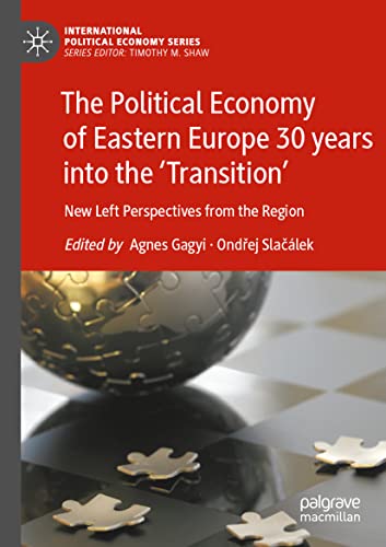 The Political Economy of Eastern Europe 30 years into the 'Transition'
