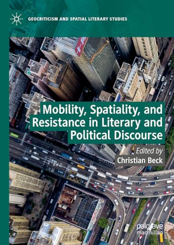 Mobility, Spatiality, and Resistance in Literary and Political Discourse