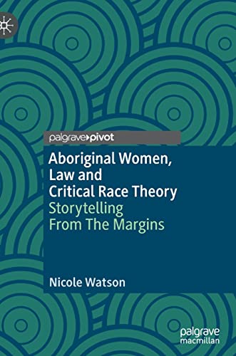 Aboriginal Women, Law and Critical Race Theory