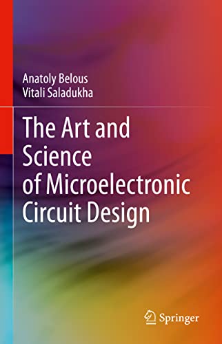 The Art and Science of Microelectronic Circuit Design