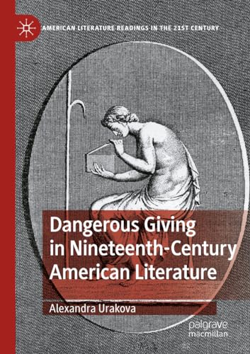 Dangerous Giving in Nineteenth-Century American Literature