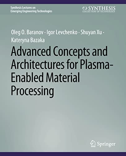 Advanced Concepts and Architectures for Plasma-Enabled Material Processing