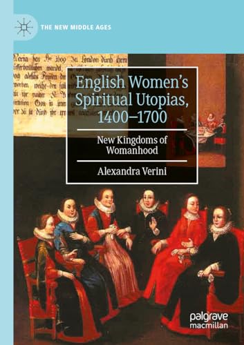 English Women's Spiritual Utopias, 1400-1700