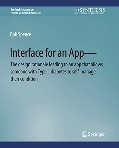Interface for an App-The design rationale leading to an app that allows someone with Type 1 diabetes to self-manage their condition