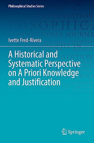 A Historical and Systematic Perspective on A Priori Knowledge and Justification