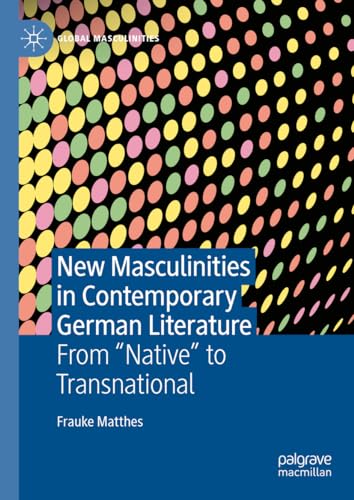 New Masculinities in Contemporary German Literature