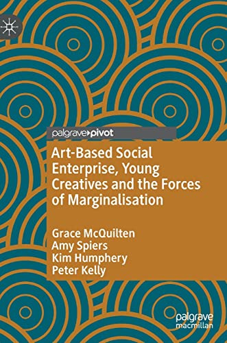 Art-Based Social Enterprise, Young Creatives and the Forces of Marginalisation