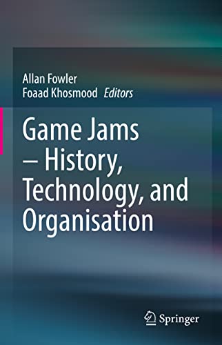 Game Jams - History, Technology, and Organisation