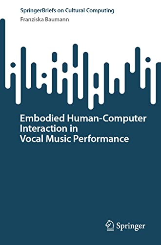 Embodied Human-Computer Interaction in Vocal Music Performance