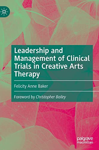 Leadership and Management of Clinical Trials in Creative Arts Therapy