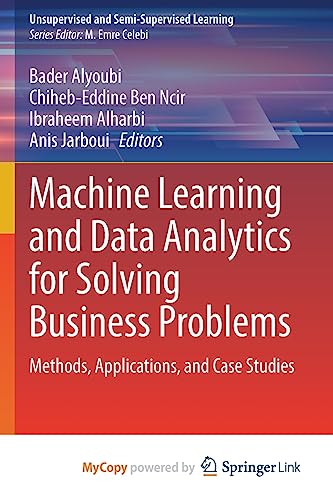 Machine Learning and Data Analytics for Solving Business Problems