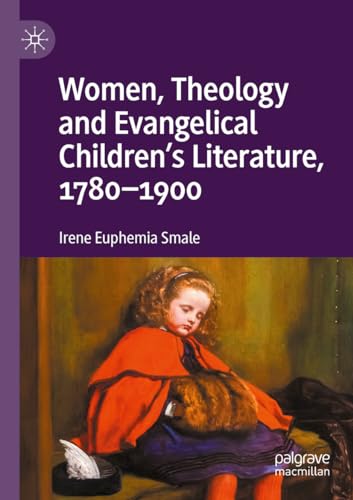 Women, Theology and Evangelical Children's Literature, 1780-1900