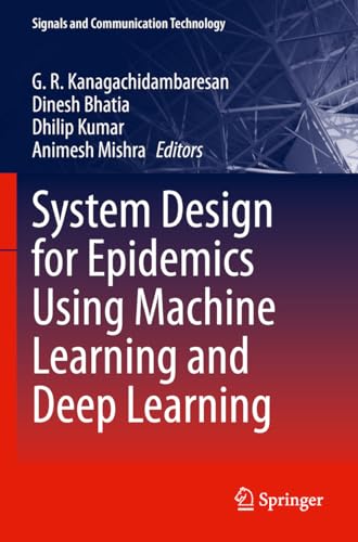 System Design for Epidemics Using Machine Learning and Deep Learning